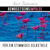 Bewusstseinsimpulse für ein stimmiges Selbstbild - Kurt Tepperwein - Hörbuch
