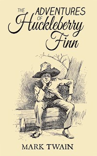 The Adventures of Huckleberry Finn - Mark Twain - E-Book