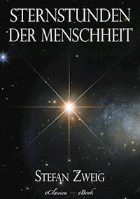 Stefan Zweig: Sternstunden der Menschheit - Zweig Stefan - E-Book