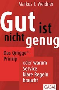 Gut ist nicht genug - Markus F. Weidner - E-Book