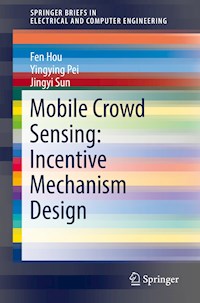 Mobile Crowd Sensing: Incentive Mechanism Design - Fen Hou - E-Book