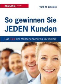 So gewinnen Sie jeden Kunden - Frank M. Scheelen - E-Book