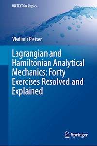 Lagrangian and Hamiltonian Analytical Mechanics: Forty Exercises Resolved and Explained - Vladimir Pletser - E-Book