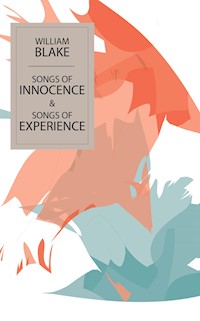 Songs of Innocence & Songs of Experience - William Blake - E-Book