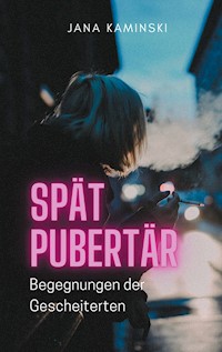 Spätpubertär - Jana Kaminski - E-Book
