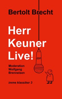 Herr Keuner live! - Bertolt Brecht - E-Book