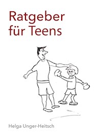 Ratgeber für Teens - Helga Unger-Heitsch - E-Book