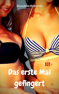 Das erste Mal gefingert - Bernadette Binkowski - E-Book