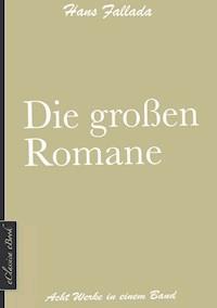 Hans Fallada: Die großen Romane - Hans Fallada - E-Book
