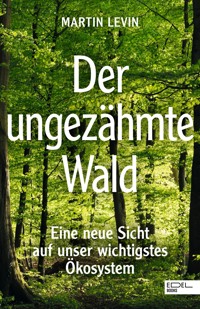 Der ungezähmte Wald - Martin Levin - E-Book