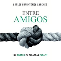 Entre amigos - Carlos Cuauhtémoc Sánchez - Hörbuch