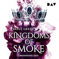 Kingdoms of Smoke – Teil 3: Brennendes Land - Sally Green - Hörbuch
