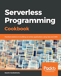 Serverless Programming Cookbook - Heartin Kanikathottu - E-Book