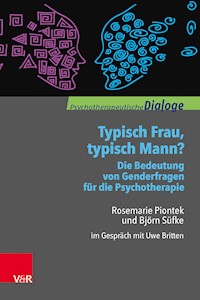 Typisch Frau, typisch Mann? Die Bedeutung von Genderfragen für die Psychotherapie - Rosemarie Piontek - E-Book