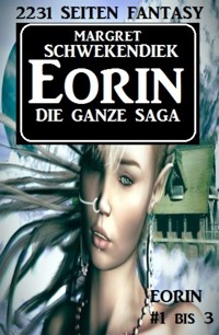 Eorin - Die ganze Saga - Margret Schwekendiek - E-Book
