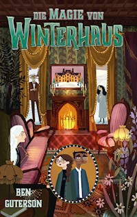 Die Magie von Winterhaus - Ben Guterson - E-Book