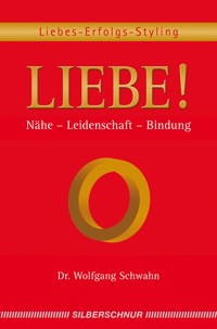 Liebe! - Wolfgang Schwahn - E-Book