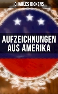 Aufzeichnungen aus Amerika - Charles Dickens. - E-Book