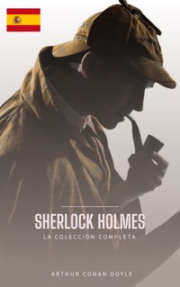 La Colección Completa: Tesoros Literarios en un Solo Volumen - Arthur Conan Doyle - E-Book