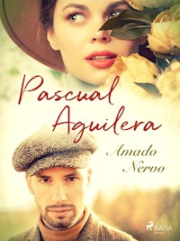Pascual Aguilera - Amado Nervo - E-Book