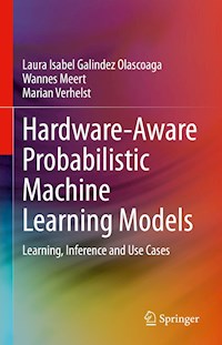 Hardware-Aware Probabilistic Machine Learning Models - Laura Isabel Galindez Olascoaga - E-Book