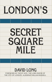 London's Secret Square Mile - David Long - E-Book