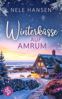 Winterküsse auf Amrum | Ein weihnachtlicher Liebesroman an der Nordsee - Nele Hansen - E-Book