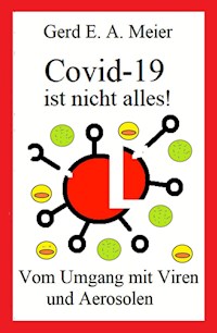 Covid 19 ist nicht alles - Gerd Meier - E-Book