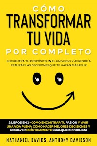 Cómo Transformar tu Vida por Completo - Nathaniel Davids - E-Book