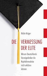 Die Vermessung der Elite - Malte Krüger - E-Book