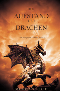 Der Aufstand der Drachen (Von Königen und Zauberern — Buch 1) - Morgan Rice - kostenlos E-Book