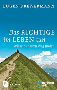 Das Richtige im Leben tun - Eugen Drewermann - E-Book