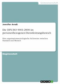 Die DIN ISO 9001:2000 im personenbezogenen Dienstleistungsbereich - Jennifer  Arndt - E-Book