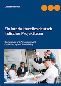 Ein interkulturelles deutsch-indisches Projektteam - Lutz Schwalbach - E-Book