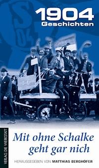 Mit ohne Schalke geht gar nich -  - E-Book