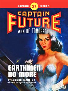 Captain Future #27: Earthmen No More - Edmond Hamilton - E-Book
