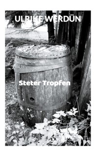 Steter Tropfen - Ulrike Werdün - E-Book