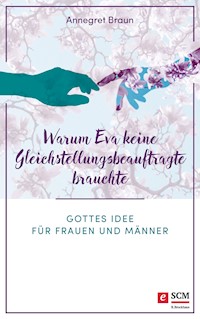 Warum Eva keine Gleichstellungsbeauftragte brauchte - Annegret Braun - E-Book