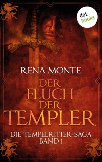 Die Tempelritter-Saga - Band 1: Der Fluch der Templer - Rena Monte - E-Book