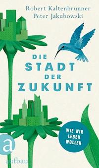 Die Stadt der Zukunft - Robert Kaltenbrunner - E-Book
