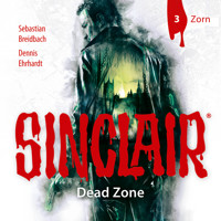 Sinclair, Staffel 1: Dead Zone, Folge 3: Zorn - Dennis Ehrhardt - Hörbuch