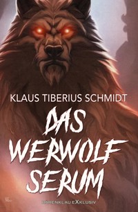 Das Werwolfserum - Klaus Tiberius Schmidt - E-Book