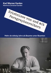 Erlebnisse von und mit Paragraphenreitern - Karl Werner Garden - E-Book