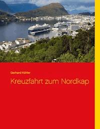 Kreuzfahrt zum Nordkap - Gerhard Köhler - E-Book
