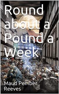 Round about a Pound a Week - Maud Pember Reeves - E-Book