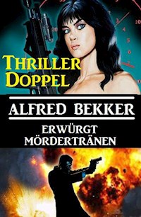 Thriller-Doppel: Erwürgt/Mördertränen - Alfred Bekker - E-Book