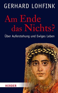Am Ende das Nichts? - Gerhard Lohfink - E-Book