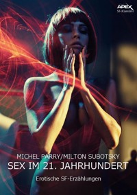 SEX IM 21. JAHRHUNDERT - Michel Parry - E-Book
