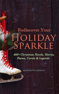Rediscover Your Holiday Sparkle: 400+ Christmas Novels, Stories, Poems, Carols & Legends - Mark Twain - E-Book