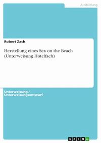 Herstellung eines Sex on the Beach (Unterweisung Hotelfach) - Robert Zach - E-Book